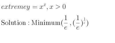 The extreme y=x^x,x>0 is Minimum(1/e ,(1/e)^{1/e})